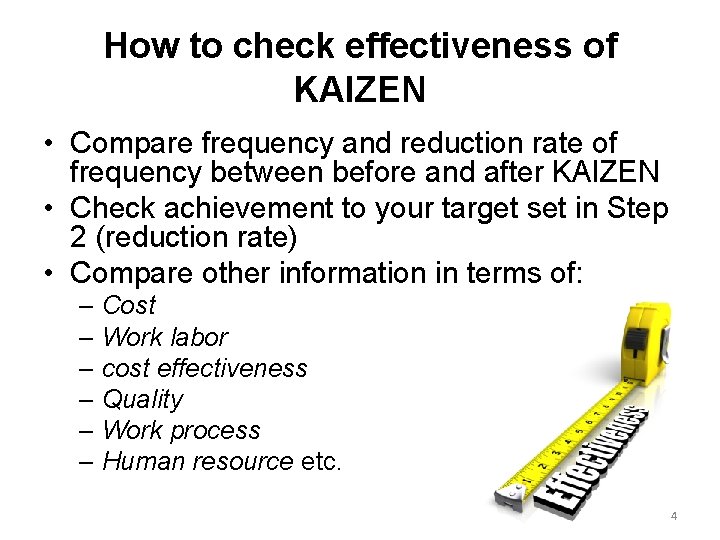 How to check effectiveness of KAIZEN • Compare frequency and reduction rate of frequency