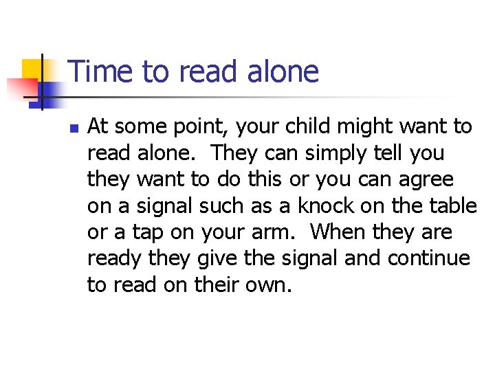 Time to read alone n At some point, your child might want to read