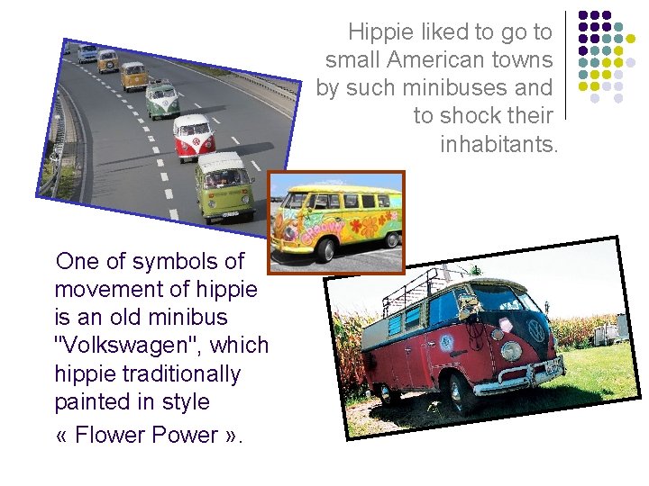 Hippie liked to go to small American towns by such minibuses and to shock