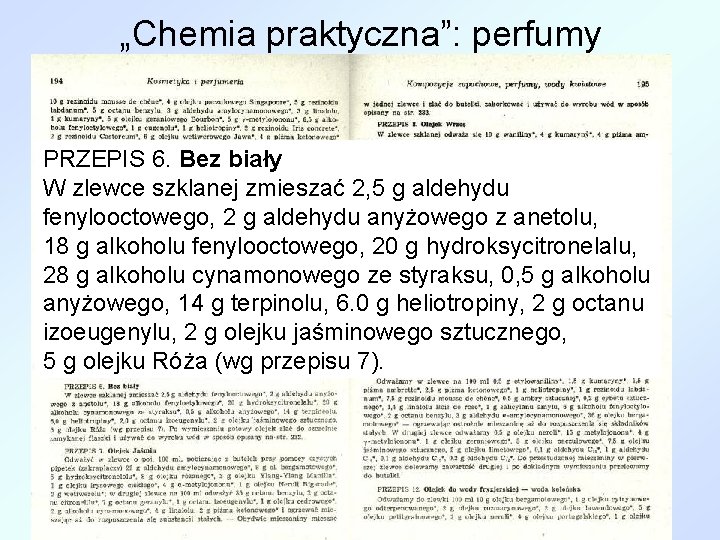 „Chemia praktyczna”: perfumy PRZEPIS 6. Bez biały W zlewce szklanej zmieszać 2, 5 g