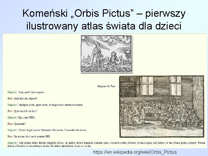 Komeński „Orbis Pictus” – pierwszy ilustrowany atlas świata dla dzieci https: //en. wikipedia. org/wiki/Orbis_Pictus