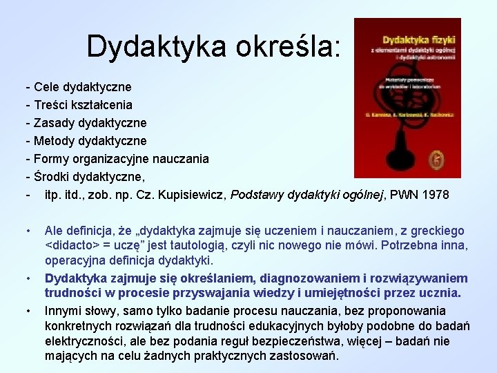 Dydaktyka określa: - Cele dydaktyczne - Treści kształcenia - Zasady dydaktyczne - Metody dydaktyczne