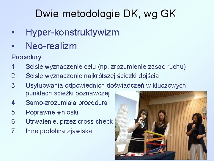 Dwie metodologie DK, wg GK • • Hyper-konstruktywizm Neo-realizm Procedury: 1. Ścisłe wyznaczenie celu