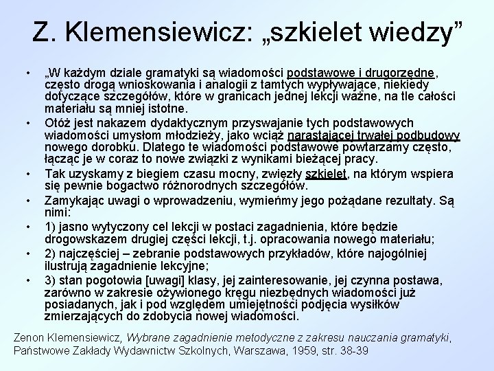 Z. Klemensiewicz: „szkielet wiedzy” • • „W każdym dziale gramatyki są wiadomości podstawowe i
