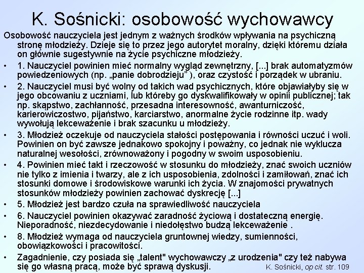 K. Sośnicki: osobowość wychowawcy Osobowość nauczyciela jest jednym z ważnych środków wpływania na psychiczną