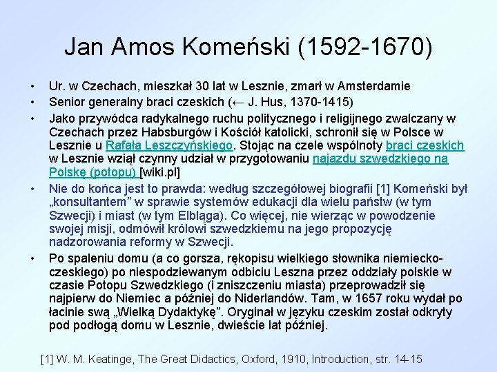 Jan Amos Komeński (1592 -1670) • • • Ur. w Czechach, mieszkał 30 lat