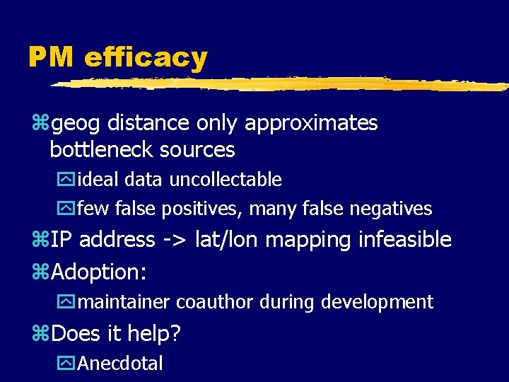 PM efficacy zgeog distance only approximates bottleneck sources yideal data uncollectable yfew false positives, PM efficacy zgeog distance only approximates bottleneck sources yideal data uncollectable yfew false positives,