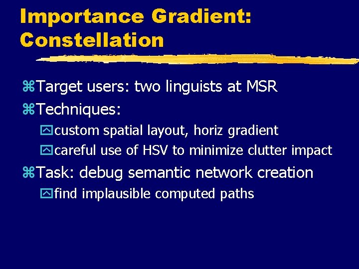 Importance Gradient: Constellation z. Target users: two linguists at MSR z. Techniques: ycustom spatial Importance Gradient: Constellation z. Target users: two linguists at MSR z. Techniques: ycustom spatial