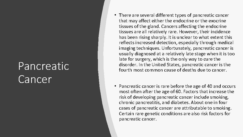 Pancreatic Cancer • There are several different types of pancreatic cancer that may affect