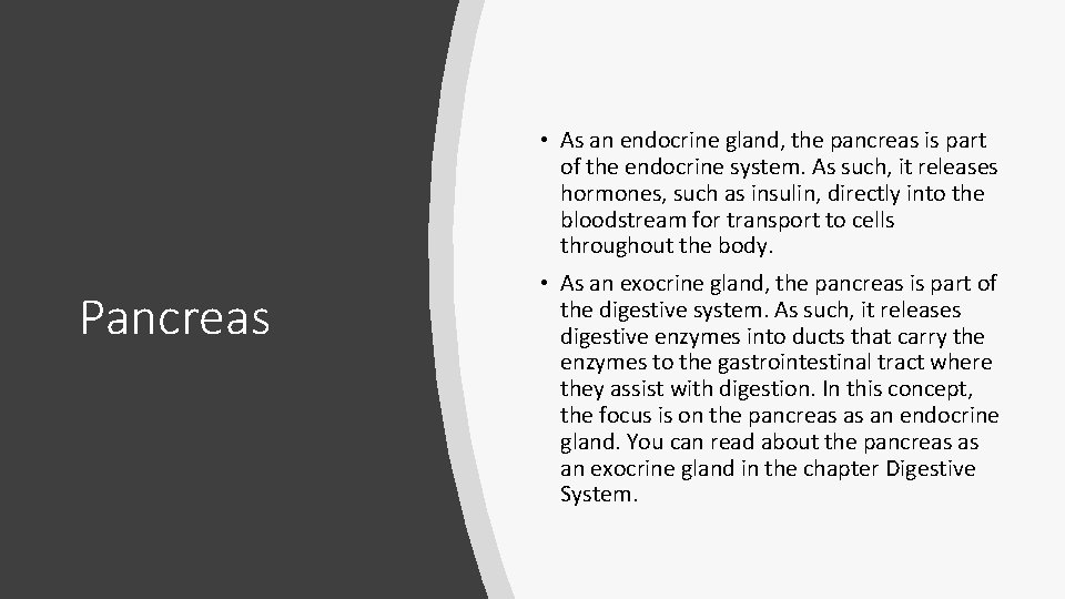  • As an endocrine gland, the pancreas is part of the endocrine system.