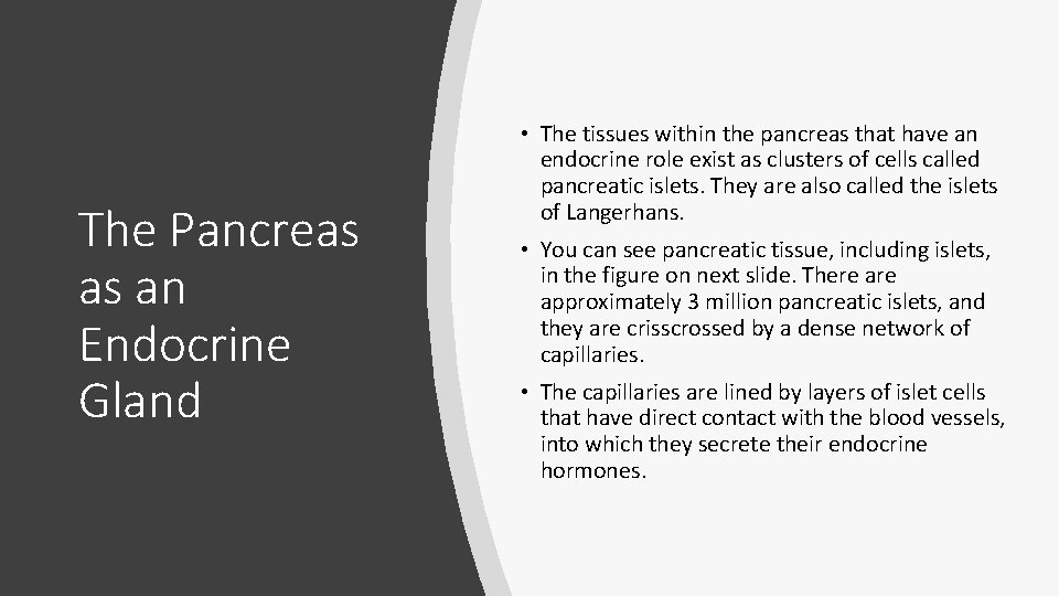 The Pancreas as an Endocrine Gland • The tissues within the pancreas that have