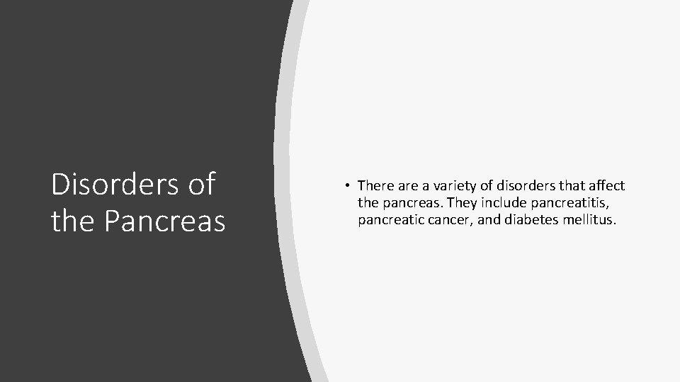 Disorders of the Pancreas • There a variety of disorders that affect the pancreas.