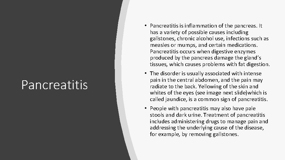  • Pancreatitis is inflammation of the pancreas. It has a variety of possible