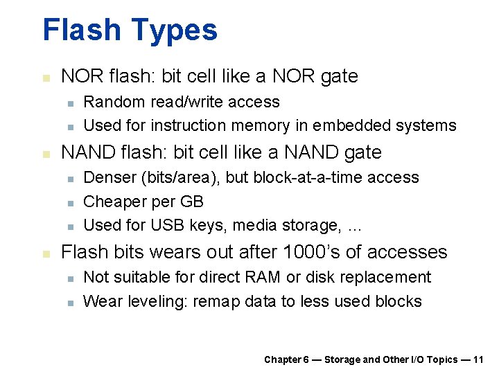 Flash Types n NOR flash: bit cell like a NOR gate n n n