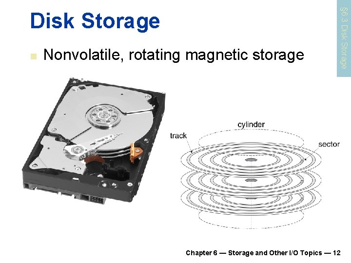 n Nonvolatile, rotating magnetic storage § 6. 3 Disk Storage Chapter 6 — Storage