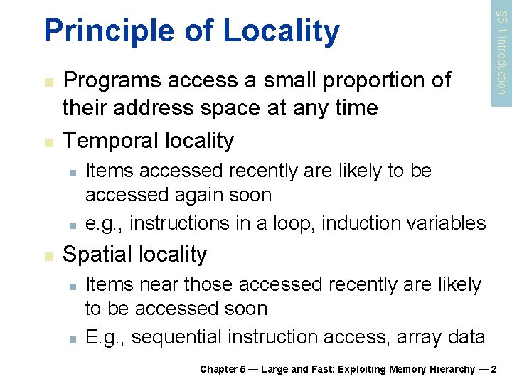 n n Programs access a small proportion of their address space at any time