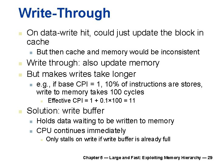 Write-Through n On data-write hit, could just update the block in cache n n