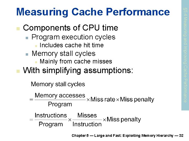 n Components of CPU time n Program execution cycles n n Memory stall cycles