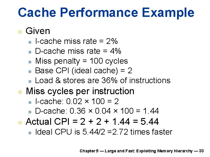 Cache Performance Example n Given n n n Miss cycles per instruction n I-cache