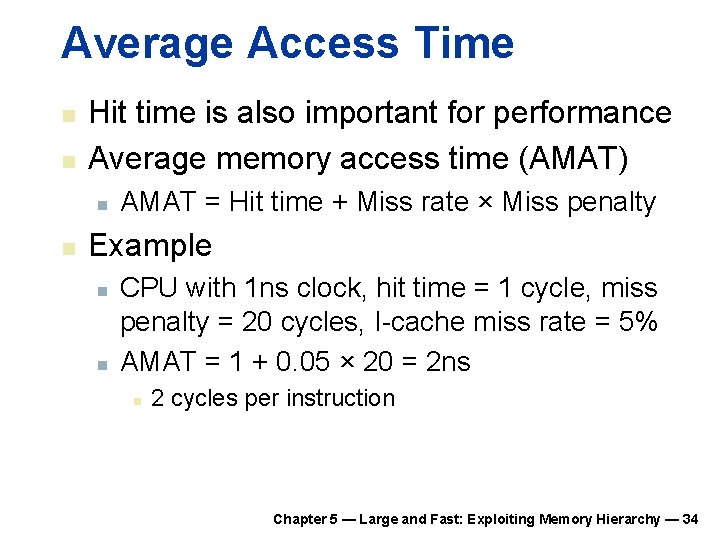 Average Access Time n n Hit time is also important for performance Average memory