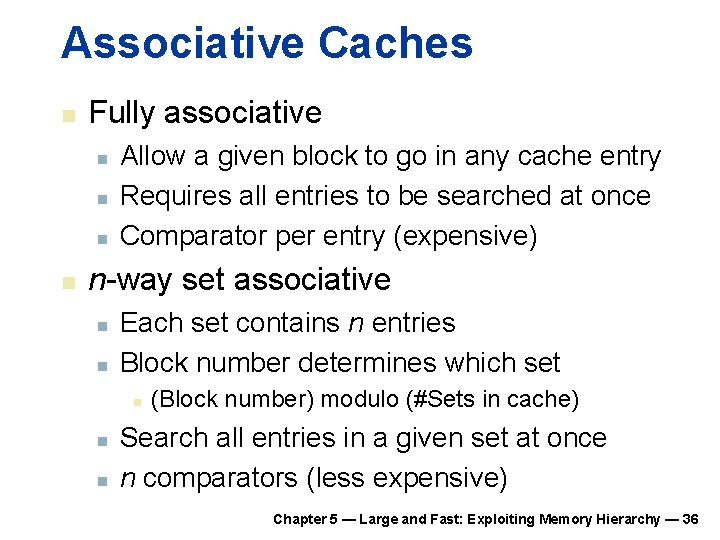 Associative Caches n Fully associative n n Allow a given block to go in