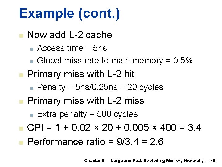 Example (cont. ) n Now add L-2 cache n n n Primary miss with