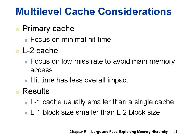 Multilevel Cache Considerations n Primary cache n n L-2 cache n n n Focus