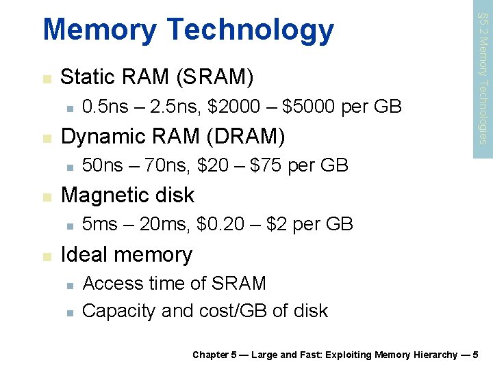 n Static RAM (SRAM) n n Dynamic RAM (DRAM) n n 50 ns –