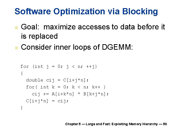 Software Optimization via Blocking n n Goal: maximize accesses to data before it is