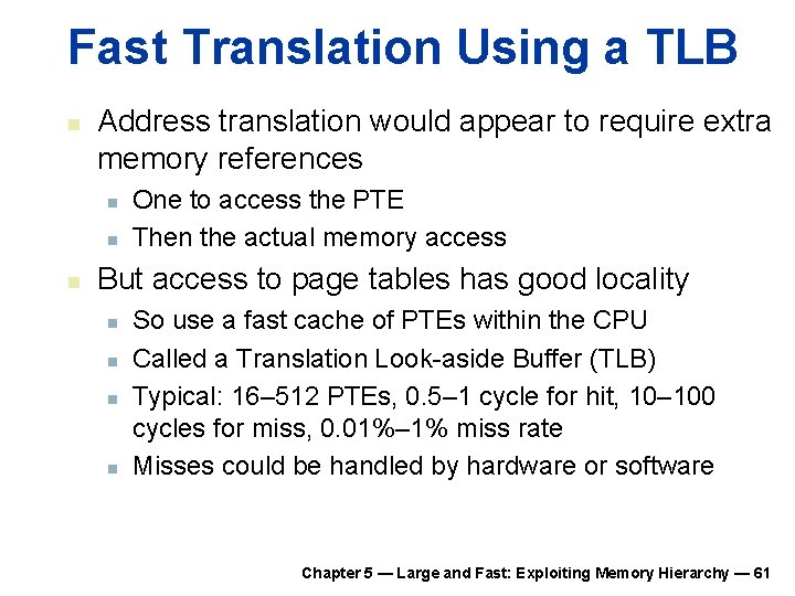 Fast Translation Using a TLB n Address translation would appear to require extra memory