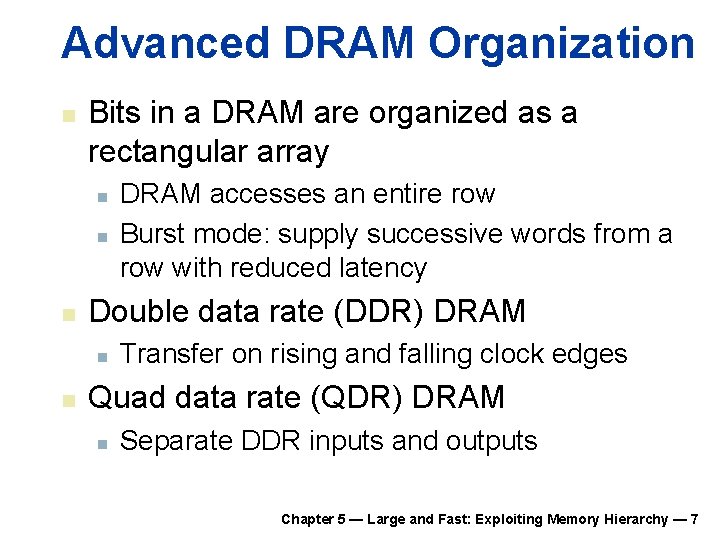 Advanced DRAM Organization n Bits in a DRAM are organized as a rectangular array