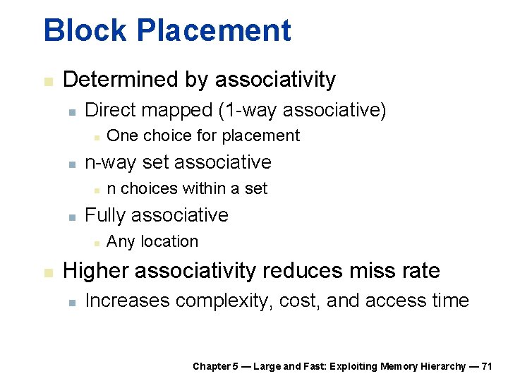 Block Placement n Determined by associativity n Direct mapped (1 -way associative) n n