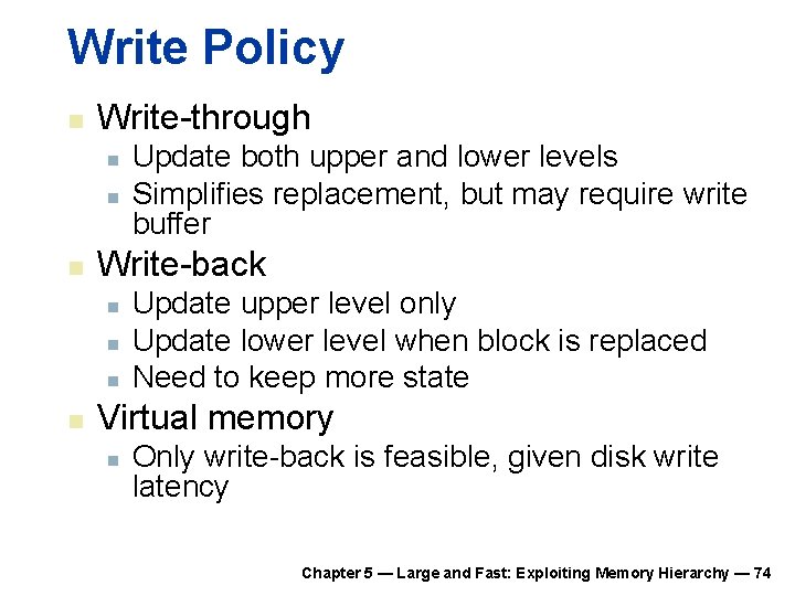 Write Policy n Write-through n n n Write-back n n Update both upper and