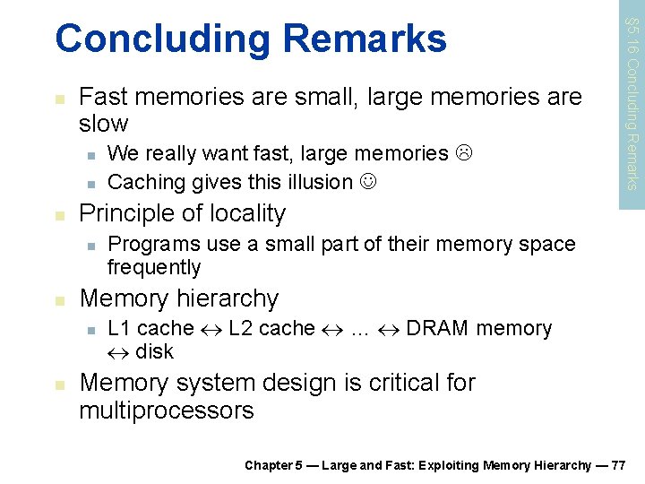 n Fast memories are small, large memories are slow n n n Principle of