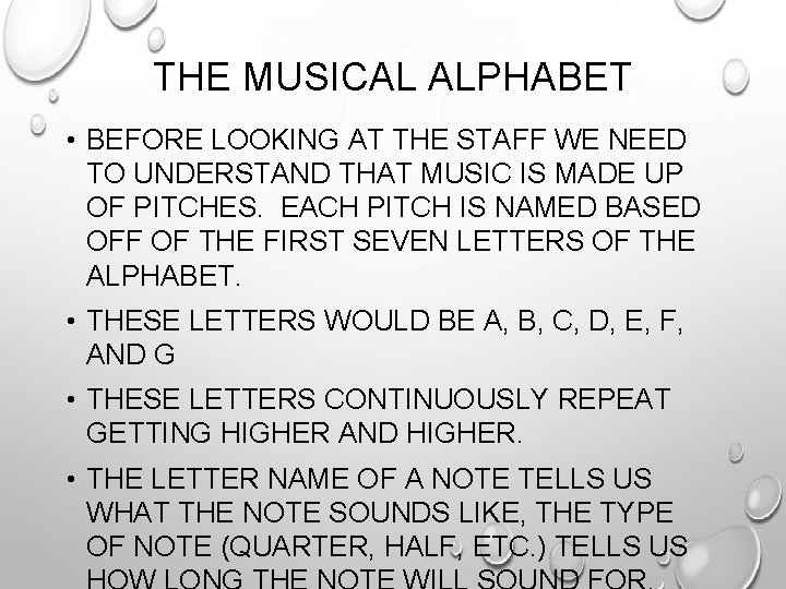 THE MUSICAL ALPHABET • BEFORE LOOKING AT THE STAFF WE NEED TO UNDERSTAND THAT