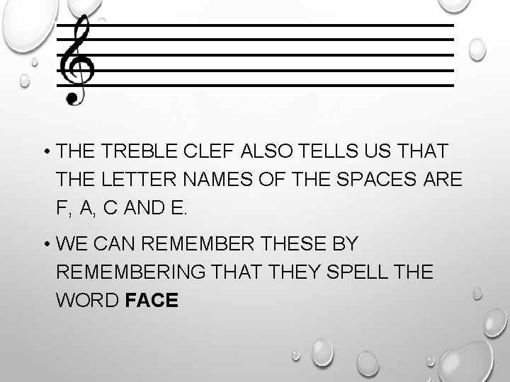  • THE TREBLE CLEF ALSO TELLS US THAT THE LETTER NAMES OF THE