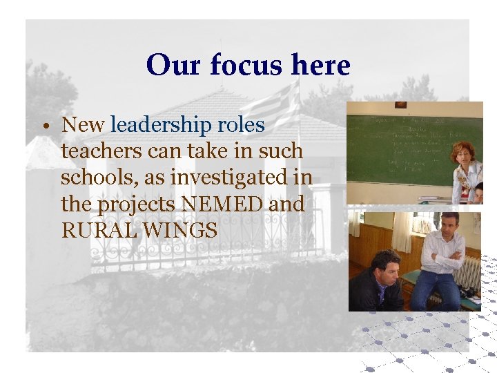 Our focus here • New leadership roles teachers can take in such schools, as