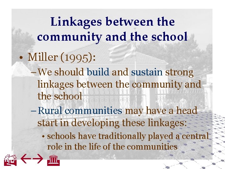 Linkages between the community and the school • Miller (1995): – We should build