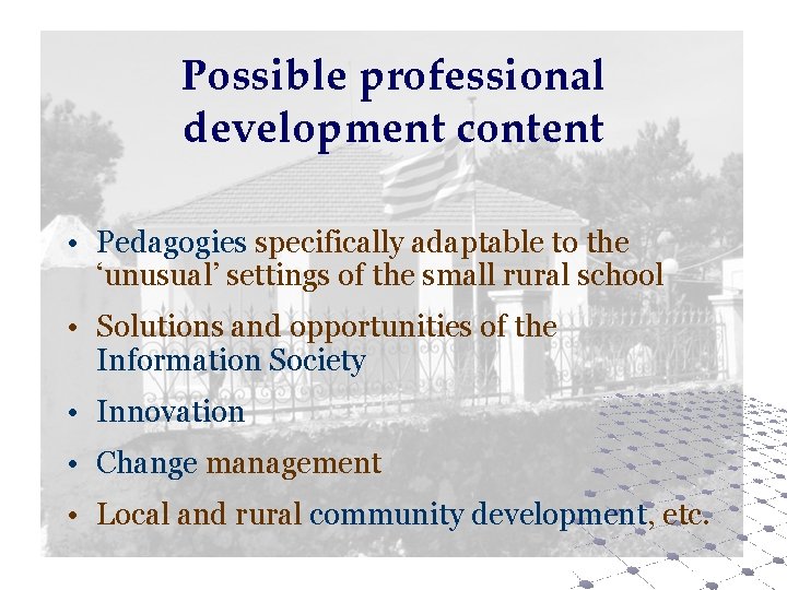 Possible professional development content • Pedagogies specifically adaptable to the ‘unusual’ settings of the