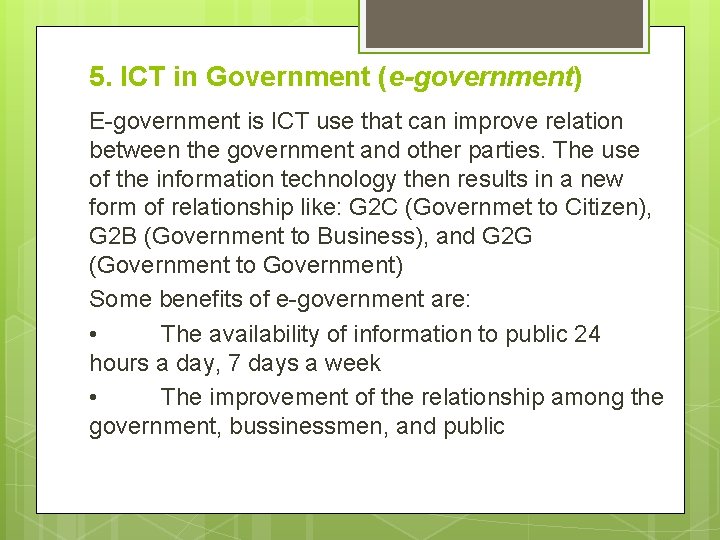 5. ICT in Government (e-government) E-government is ICT use that can improve relation between 5. ICT in Government (e-government) E-government is ICT use that can improve relation between