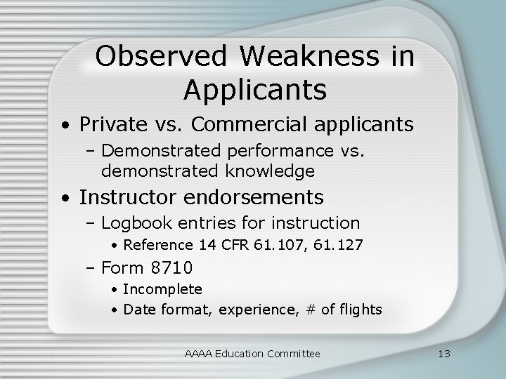 Observed Weakness in Applicants • Private vs. Commercial applicants – Demonstrated performance vs. demonstrated