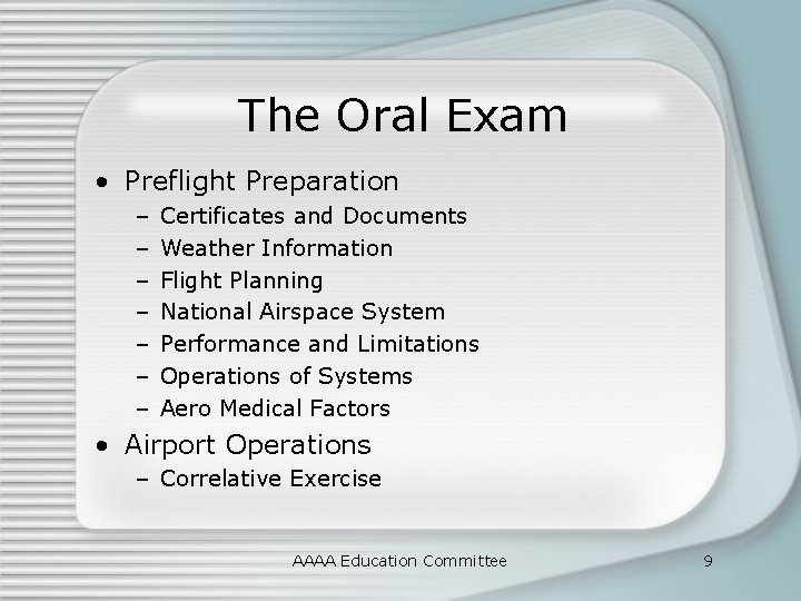 The Oral Exam • Preflight Preparation – – – – Certificates and Documents Weather