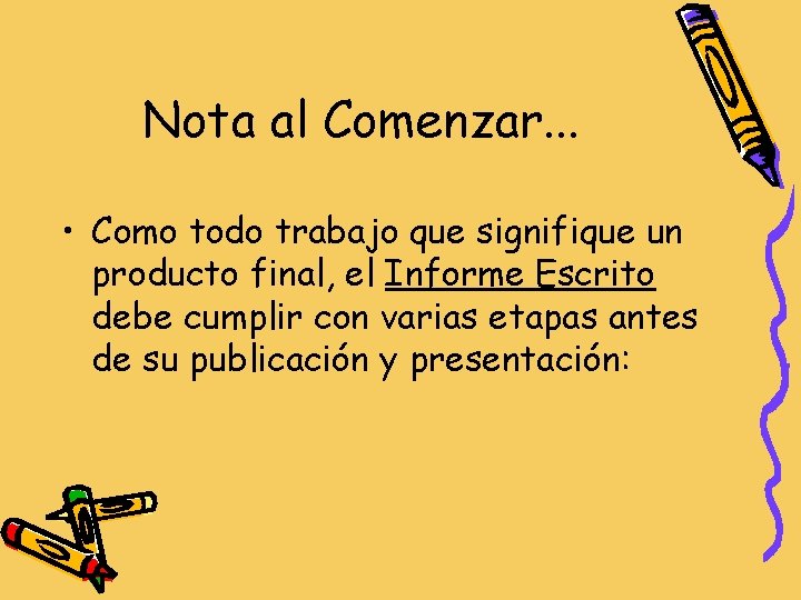 Nota al Comenzar. . . • Como todo trabajo que signifique un producto final,