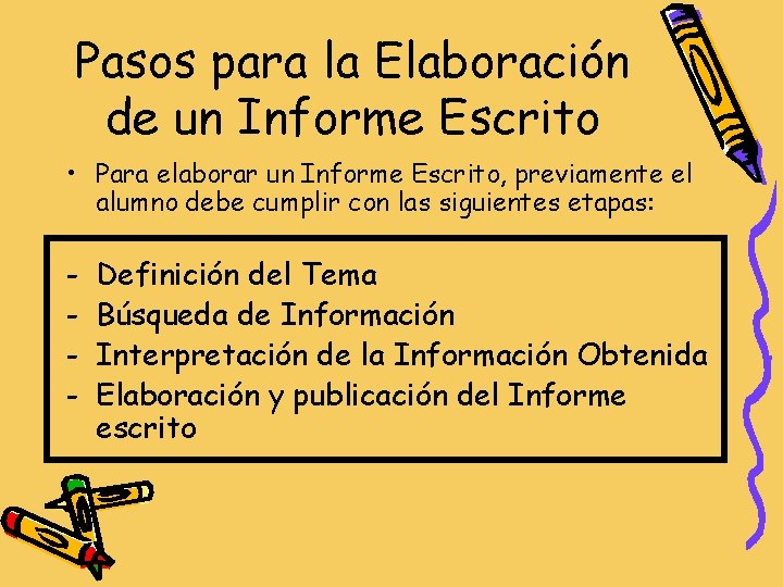 Pasos para la Elaboración de un Informe Escrito • Para elaborar un Informe Escrito,