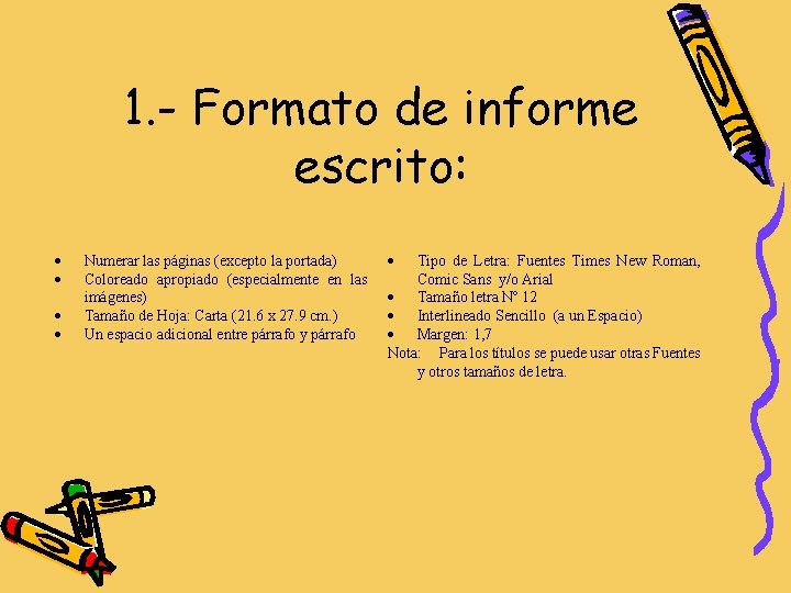 1. - Formato de informe escrito: Numerar las páginas (excepto la portada) Coloreado apropiado