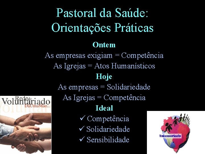 Pastoral da Saúde: Orientações Práticas Ontem As empresas exigiam = Competência As Igrejas =