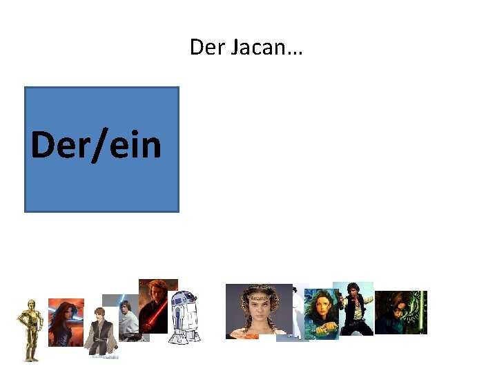 Der Jacan… Der/ein 