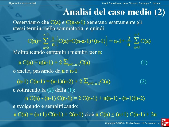 Algoritmi e strutture dati Camil Demetrescu, Irene Finocchi, Giuseppe F. Italiano Analisi del caso Algoritmi e strutture dati Camil Demetrescu, Irene Finocchi, Giuseppe F. Italiano Analisi del caso