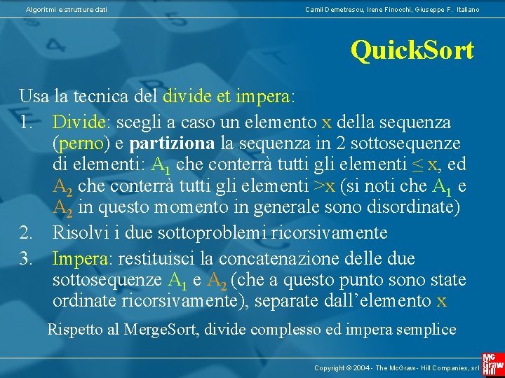 Algoritmi e strutture dati Camil Demetrescu, Irene Finocchi, Giuseppe F. Italiano Quick. Sort Usa