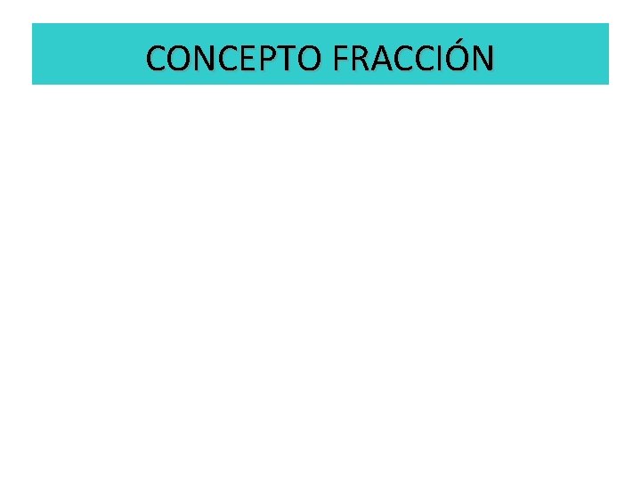 CONCEPTO FRACCIÓN 